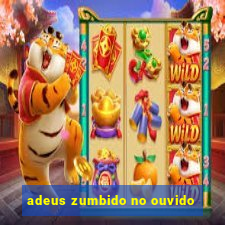 adeus zumbido no ouvido